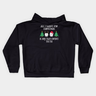 All I want for Christmas is my two Front Teeth Funny Christmas Quote Kids Hoodie